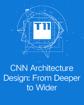 【T112017-技术驱动未来分会场】CNN Architecture Design - From Deeper to Wider